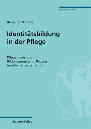 Identitätsbildung in der Pflege von Kühme,  Benjamin