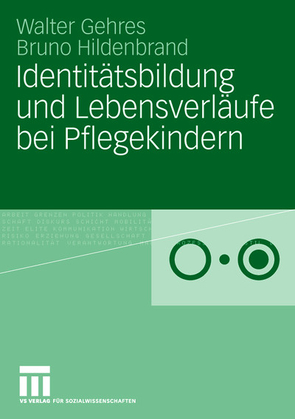 Identitätsbildung und Lebensverläufe bei Pflegekindern von Gehres,  Walter, Hildenbrand,  Bruno