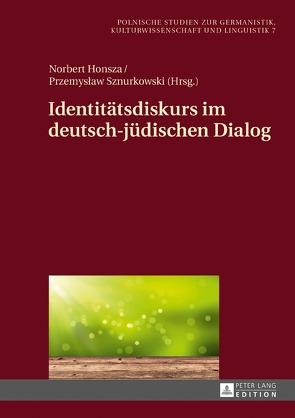 Identitätsdiskurs im deutsch-jüdischen Dialog von Honsza,  Norbert, Sznurkowski,  Przemyslaw