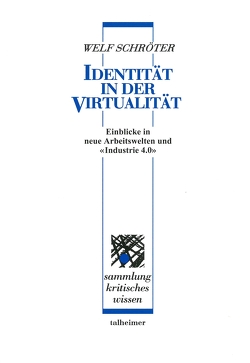 Identität in der Virtualität von Balfanz,  Dirk, Baumgarten,  Norbert, Boes,  Andreas, Donabauer,  Bernd, Eckardt,  Christiane, Eilers,  Silke, Frommann,  Anne, Hefke,  Mark, Herbert,  Hörz, Hörz,  Helga E., Jäckel,  Hansjörg, Kardel,  Danilo, Katzan,  Johannes, Kimpeler,  Simone, Klumpp,  Dieter, Kornwachs,  Klaus, Kurz,  Constanze, Leimeister,  Jan Marco, Leng,  Christof, Mörike,  Michael, Pfeiffer,  Sabine, Richter,  Mathias, Rump,  Jutta, Scherer,  Irene, Schröter,  Welf, Schwemmle,  Michael, Stegemann,  Ulf, Wendland,  Karsten, Werner,  Jürgen, Wilms,  Gaby, Windgassen,  Thomas, Wrobel,  Sophie, Zenke,  Ulrike, Zimmermann,  Hans Dieter