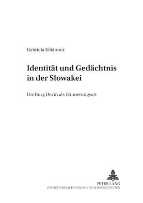 Identität und Gedächtnis in der Slowakei von Kiliánová,  Gabriela