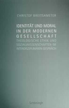 Identität und Moral in der modernen Gesellschaft von Breitsameter,  Christof