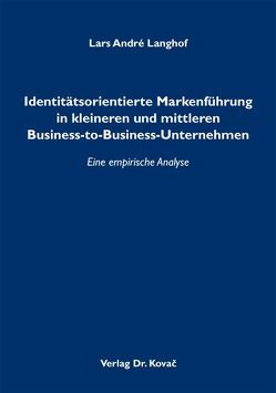 Identitätsorientierte Markenführung in kleineren und mittleren Business-to-Business-Unternehmen von Langhof,  Lars André