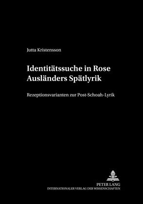 Identitätssuche in Rose Ausländers Spätlyrik von Kristensson,  Jutta