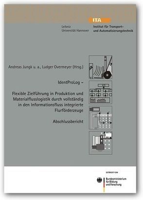 IdentProLog – Flexible Zielführung in Produktion und Materialflusslogistik durch vollständig in den Informationsfluss integrierte Flurförderzeuge von Ertl,  Hildegard, Höfinghoff,  Jan F, Jungk,  Andreas, Neuhäuser,  Daniel, Nitschke,  Christoph, Overmeyer,  Ludger, Spengler,  Stefan, Werder,  Martin von