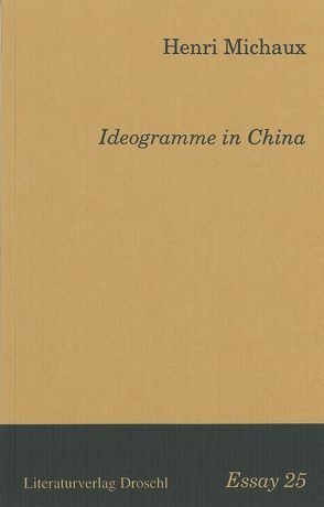 Ideogramme in China von Frey,  Eleonore, Michaux,  Henri