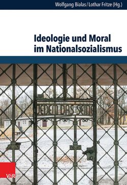 Ideologie und Moral im Nationalsozialismus von Anderson,  Stewart, Bialas,  Wolfgang, Bruns,  Florian, Carney,  Amy, Fritze,  Lothar, Fulbrook,  Mary, Haas,  Peter J., Heinsohn,  Gunnar, Hershkowitz,  Isaac, Hohendorf,  Gerrit, Kaminsky,  Uwe, Kellerwessel,  Wulf, Mineau,  André, Mühlhäuser,  Regina, Theel,  Christopher, Weikart,  Richard, Zimmermann,  Rolf