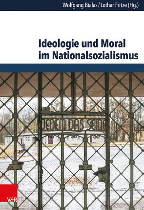 Ideologie und Moral im Nationalsozialismus von Anderson,  Stewart, Bialas,  Wolfgang, Bruns,  Florian, Carney,  Amy, Fritze,  Lothar, Fulbrook,  Mary, Haas,  Peter J., Heinsohn,  Gunnar, Hershkowitz,  Isaac, Hohendorf,  Gerrit, Kaminsky,  Uwe, Kellerwessel,  Wulf, Mineau,  André, Mühlhäuser,  Regina, Theel,  Christopher, Weikart,  Richard, Zimmermann,  Rolf