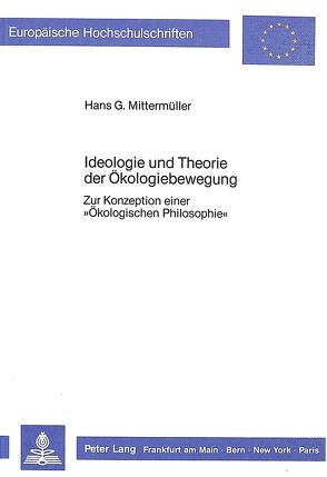 Ideologie und Theorie der Ökologiebewegung von Mittermüller,  Hans G.