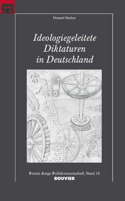 Ideologiegeleitete Diktaturen in Deutschland von Becker,  Manuel, Langguth,  Gerd, Mayer,  Tilman