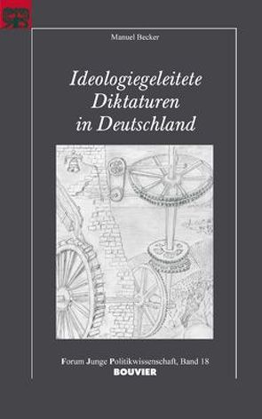 Ideologiegeleitete Diktaturen in Deutschland von Becker,  Manuel, Langguth,  Gerd, Mayer,  Tilman