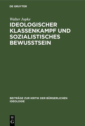 Ideologischer Klassenkampf und sozialistisches Bewußtsein von Jopke,  Walter