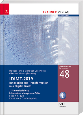 IDIMT-2019, Innovation and Transformation in a Digital World, Schriftenreihe Informatik, Band 48 von Doucek