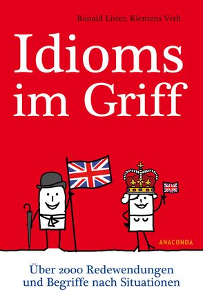 Idioms im Griff. Über 2000 Redewendungen und Begriffe nach Situationen von Lister,  Ronald, Veth,  Klemens