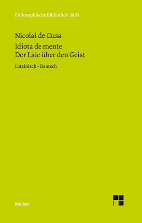 Idiota de mente. Der Laie über den Geist von Bormann,  Karl, Hoffmann,  Ernst, Nikolaus von Kues, Santinello,  Giovanni, Steiger,  Renate, Wilpert,  Paul