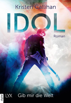 Idol – Gib mir die Welt von Callihan,  Kristen, Klüver Anika