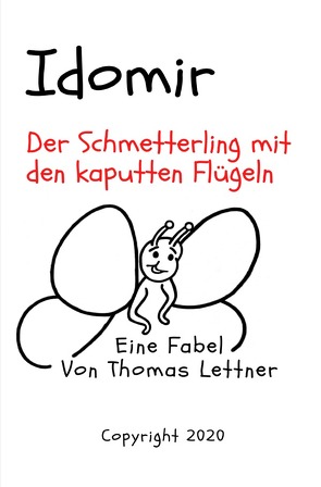 Idomir, der Schmetterling mit den kaputten Flügeln von Lettner,  Thomas