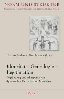 Idoneität – Genealogie – Legitimation von Andenna,  Cristina, Auge,  Oliver, Bagge,  Sverre, Burkhardt,  Stefan, Butz,  Reinhardt, Donne,  Fulvio Delle, Foerster,  Thomas, Gaffuri,  Laura, Hering,  Kai, Israel,  Uwe, Melville,  Gert, Münkler,  Marina, Norbye,  Marigold, Peltzer,  Jörg, Rexroth,  Frank, Studt,  Birgit, Tanneberger,  Tobias, Vercamer,  Grischa, Weinfurter,  Stefan, Weiss,  Miriam