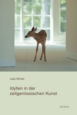 Idyllen in der zeitgenössischen Kunst von Wirxel,  Julia