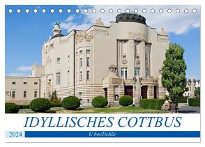 IDYLLISCHES COTTBUS (Tischkalender 2024 DIN A5 quer), CALVENDO Monatskalender von boeTtchEr,  U