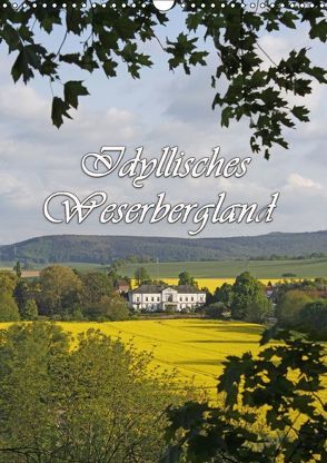 Idyllisches Weserbergland (Wandkalender 2018 DIN A3 hoch) von Lindert-Rottke,  Antje