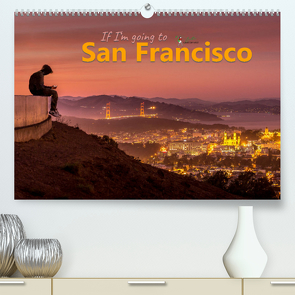 If I’m going to San Francisco (Premium, hochwertiger DIN A2 Wandkalender 2022, Kunstdruck in Hochglanz) von Brittasiehtdiewelt, Lieder,  Britta