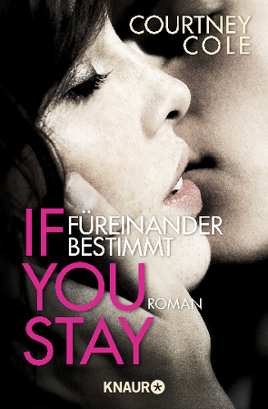 If you stay – Füreinander bestimmt von Cole,  Courtney, Lindholm,  Rebecca