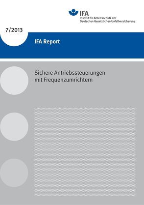 IFA Report 7/2013 Sichere Antriebssteuerungen mit Frequenzumrichtern