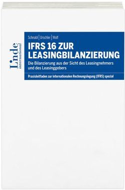 IFRS 16 zur Leasingbilanzierung von Schnabl,  Günter, Urschler,  Nikolaus, Wolf,  Gerhard