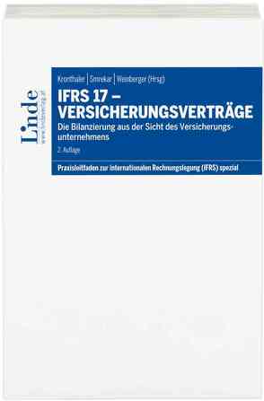 IFRS 17 – Versicherungsverträge von Dalgas,  Olaf, Eiwen,  Daniel, Hareter,  Dietmar, Kronthaler,  Johann, Lehner,  Barbara, Matejcek,  Karin, Mayer,  Manuela, Smrekar,  Thomas, Wagner-Bruschek,  Dominique, Weinberger,  Georg, Weißhaupt,  Kerstin, Wittmann,  Friedrich