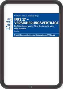 IFRS 17 – Versicherungsverträge von Dalgas,  Olaf, Eiwen,  Daniel, Hareter,  Dietmar, Kronthaler,  Johann, Lehner,  Barbara, Matejcek,  Karin, Mayer,  Manuela, Smrekar,  Thomas, Wagner-Bruschek,  Dominique, Weinberger,  Georg, Weißhaupt,  Kerstin, Wittmann,  Friedrich