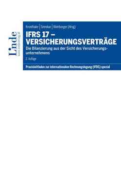 IFRS 17 – Versicherungsverträge von Dalgas,  Olaf, Eiwen,  Daniel, Hareter,  Dietmar, Kronthaler,  Johann, Lehner,  Barbara, Matejcek,  Karin, Mayer,  Manuela, Smrekar,  Thomas, Wagner-Bruschek,  Dominique, Weinberger,  Georg, Weißhaupt,  Kerstin, Wittmann,  Friedrich