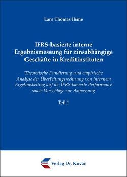 IFRS-basierte interne Ergebnismessung für zinsabhängige Geschäfte in Kreditinstituten von Ihme,  Lars Thomas