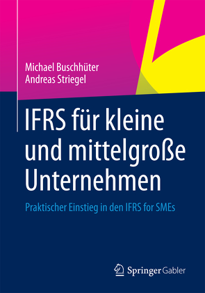 IFRS für kleine und mittelgroße Unternehmen von Buschhüter,  Michael, Striegel,  Andreas