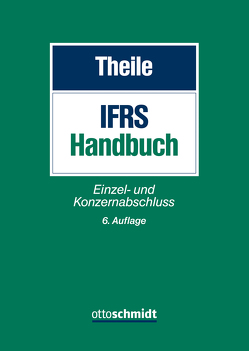 IFRS-Handbuch von Behling,  Kai, Breidenbach,  Karin, Dörschell,  Andreas, Franken,  Lars, Hendler,  Matthias, Heuser,  Paul J., Leippe,  Britta, Müller,  Stefan, Pferdehirt,  Henrik, Reuter,  Michael, Schulte,  Jörn, Theile,  Carsten, Währisch,  Michael