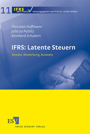 IFRS: Latente Steuern von Hoffmann,  Thorsten, Putlitz,  Julia zu, Schubert,  Reinhard