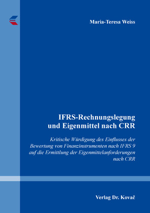 IFRS-Rechnungslegung und Eigenmittel nach CRR von Weiss,  Maria-Teresa