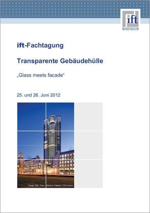 ift-Fachtagung „Transparente Gebäudehülle“ von ift Rosenheim GmbH