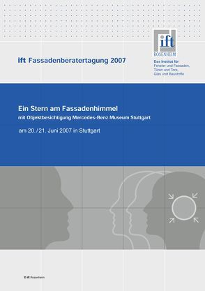 ift-Fassadenberatertagung 2007 – Ein Stern am Fassadenhimmel – mit Objektbesichtigung Mercedes-Benz Museum Stuttgart  am 20./21. Juni 2007 Stuttgart von ift Rosenheim GmbH