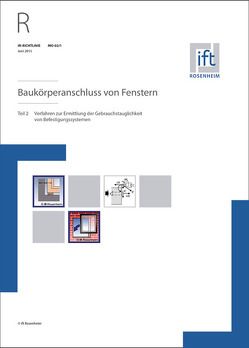 ift-Richtlinie MO-02/1, Juni 2015. Baukörperanschluss von Fenstern. Teil 2: Verfahren zur Ermittlung der Gebrauchstauglichkeit von Befestigungssystemen.