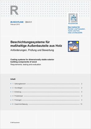 ift-Richtlinie OB-01/1, Februar 2015. Beschichtungssysteme für maßhaltige Außenbauteile aus Holz. Anforderungen, Prüfung und Bewertung.