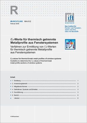 ift-Richtlinie WA-01/2 – Uf-Werte für thermisch getrennte Metallprofile aus Fenstersystemen. Verfahren zur Ermittlung von Uf-Werten für thermisch getrennte Metallprofile aus Fenstersystemen.