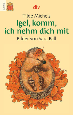 Igel, komm, ich nehm dich mit von Ball,  Sara, Michels,  Tilde