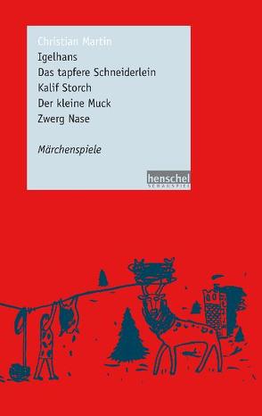 Igelhans / Das tapfere Schneiderlein / Kalif Storch / Der kleine Muck / Zwerg Nase von Martin,  Christian