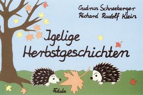 Igelige Herbstgeschichten von Klein,  Richard R, Schneeberger,  Gudrun