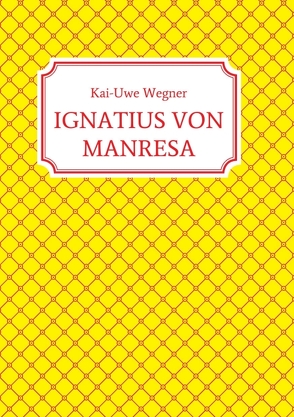 IGNATIUS VON MANRESA von Wegner,  Kai-Uwe