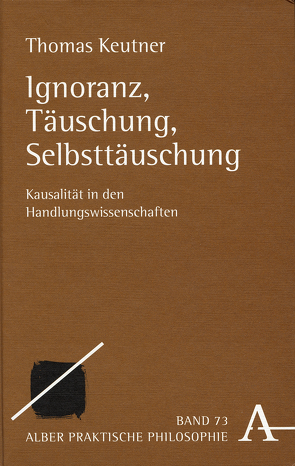 Ignoranz, Täuschung, Selbsttäuschung von Keutner,  Thomas