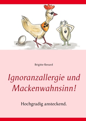 Ignoranzallergie und Mackenwahnsinn! von Renard,  Brigitte