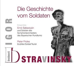 Igor Stravinsky – Die Geschichte vom Soldaten von Fricke,  Peter, Ramuz,  Charles Ferdinand, Reinhart,  Hans, Sebestyén,  Ernö, Stravinsky,  Igor