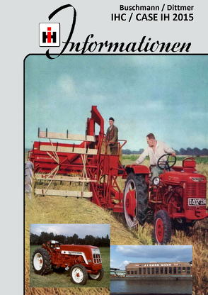 IHC/Case IH 2015 – Informationen von Buschmann,  Matthias, Dittmer,  Johann